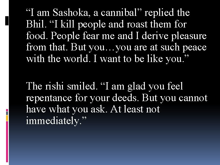 “I am Sashoka, a cannibal” replied the Bhil. “I kill people and roast them