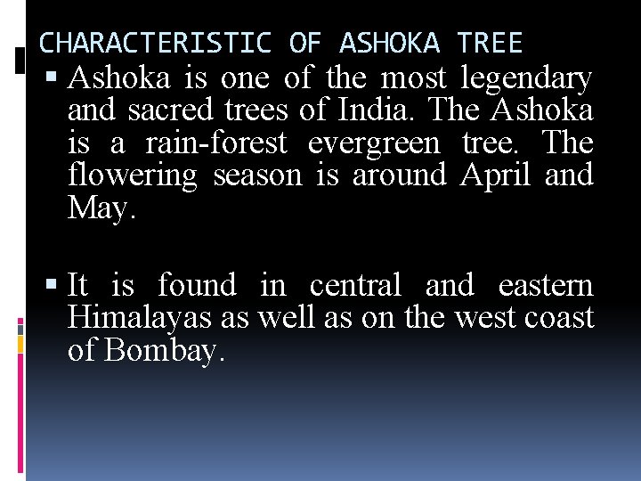 CHARACTERISTIC OF ASHOKA TREE Ashoka is one of the most legendary and sacred trees