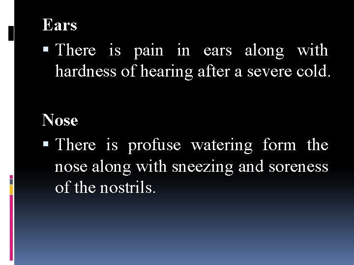 Ears There is pain in ears along with hardness of hearing after a severe