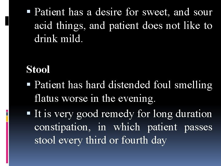  Patient has a desire for sweet, and sour acid things, and patient does