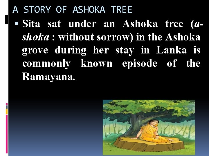 A STORY OF ASHOKA TREE Sita sat under an Ashoka tree (a- shoka :