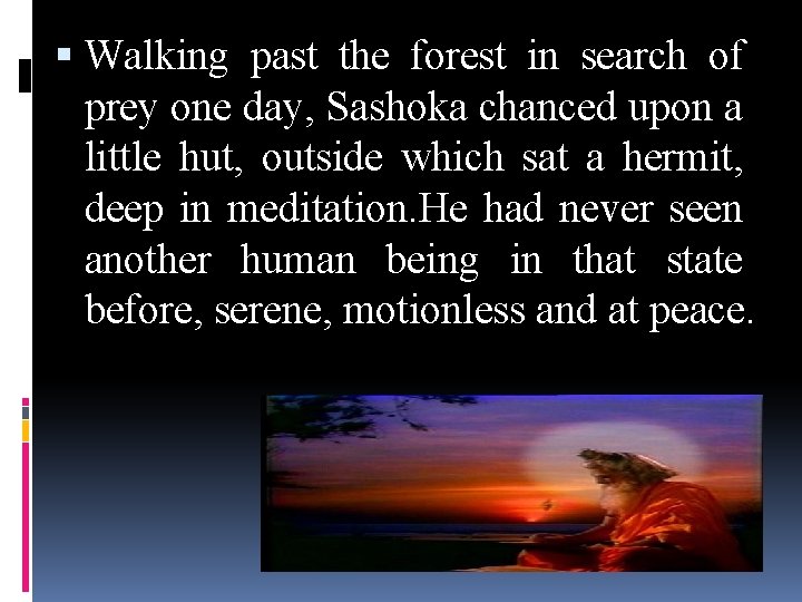  Walking past the forest in search of prey one day, Sashoka chanced upon