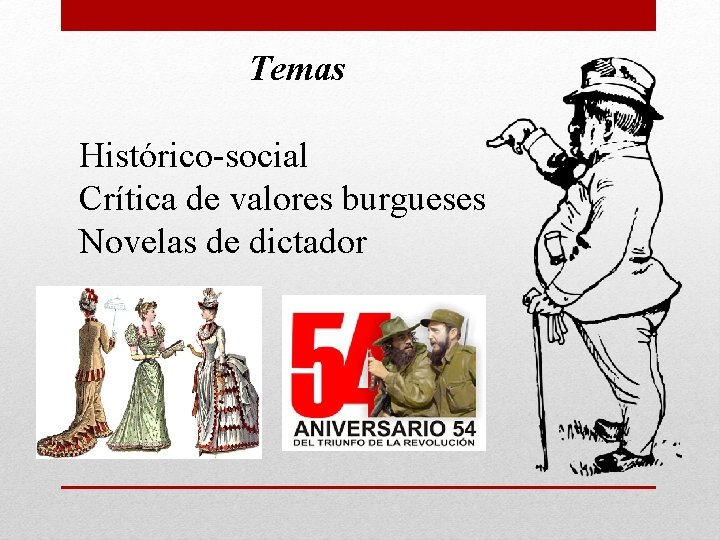 Temas Histórico-social Crítica de valores burgueses Novelas de dictador 