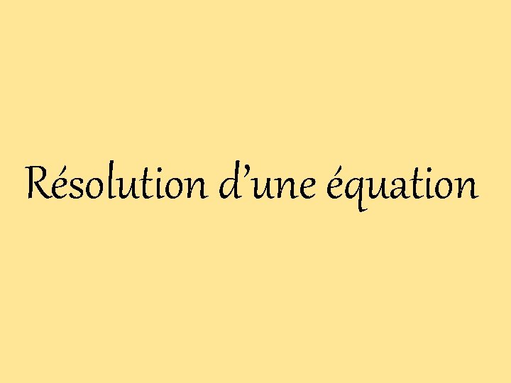 Résolution d’une équation 