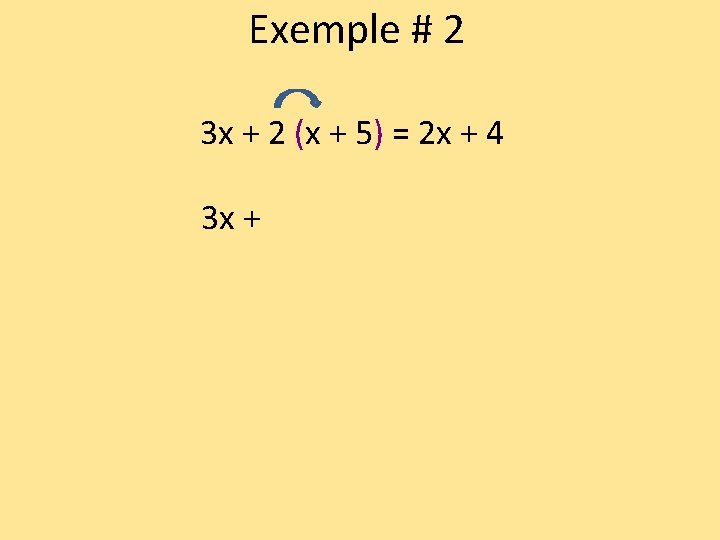 Exemple # 2 3 x + 2 (x + 5) = 2 x +