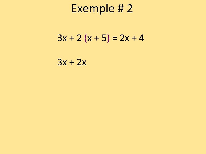 Exemple # 2 3 x + 2 (x + 5) = 2 x +