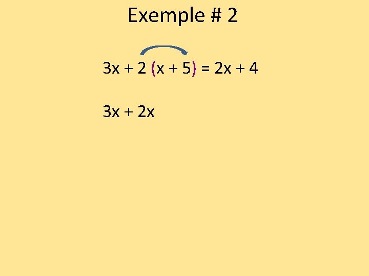 Exemple # 2 3 x + 2 (x + 5) = 2 x +