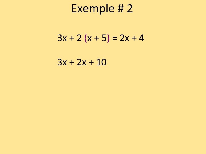 Exemple # 2 3 x + 2 (x + 5) = 2 x +