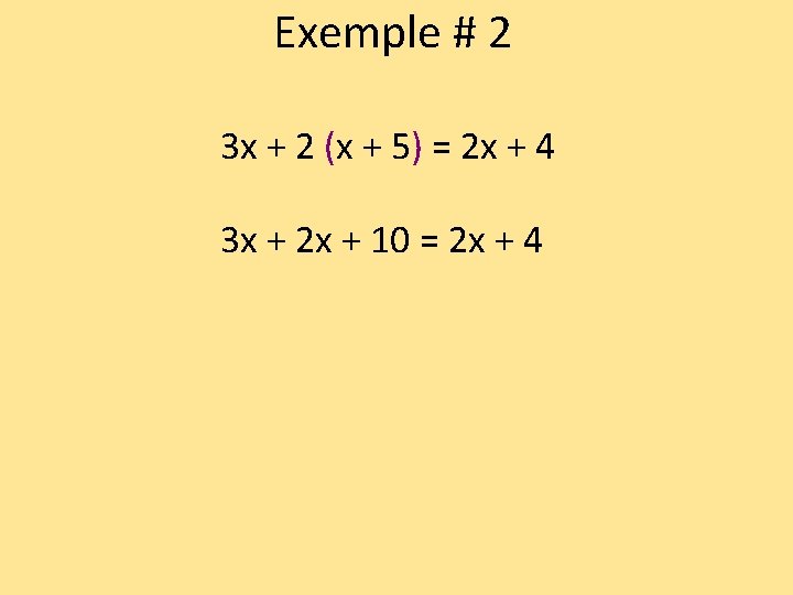 Exemple # 2 3 x + 2 (x + 5) = 2 x +