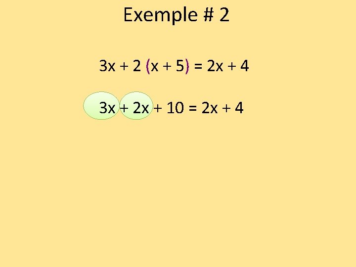 Exemple # 2 3 x + 2 (x + 5) = 2 x +