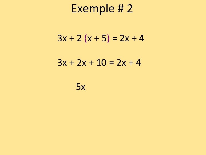 Exemple # 2 3 x + 2 (x + 5) = 2 x +