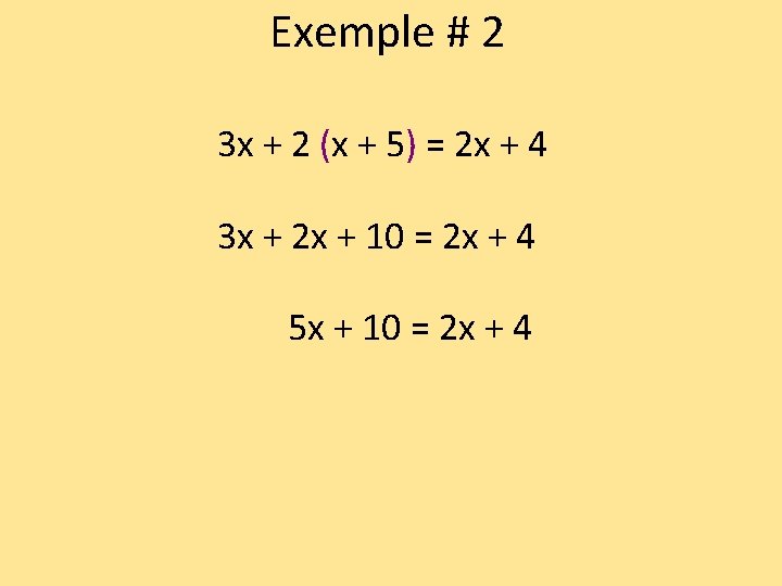 Exemple # 2 3 x + 2 (x + 5) = 2 x +