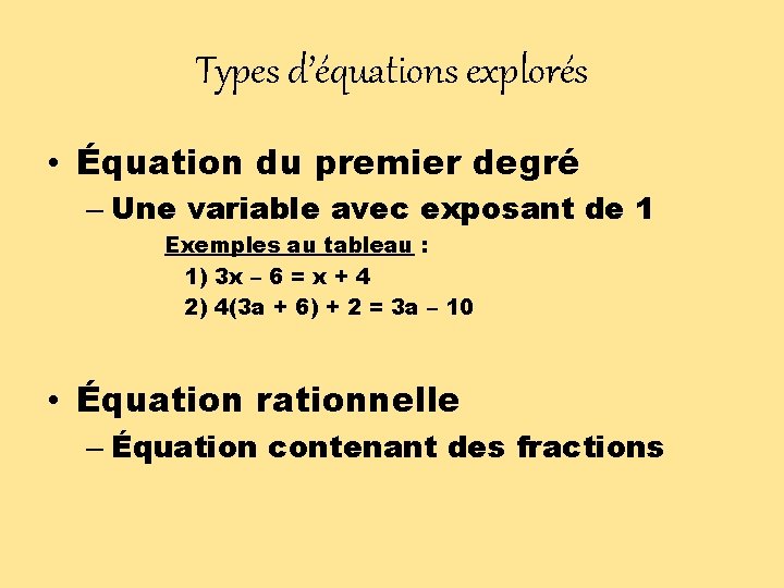 Types d’équations explorés • Équation du premier degré – Une variable avec exposant de