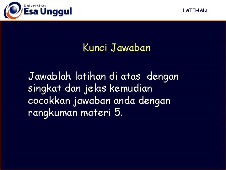 LATIHAN Kunci Jawaban Jawablah latihan di atas dengan singkat dan jelas kemudian cocokkan jawaban