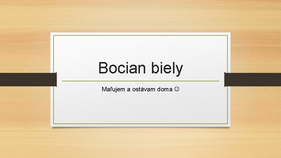 Bocian biely Maľujem a ostávam doma 