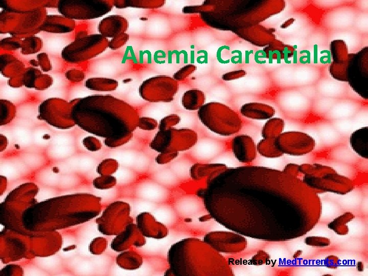 Anemia Carentiala Release by Med. Torrents. com 