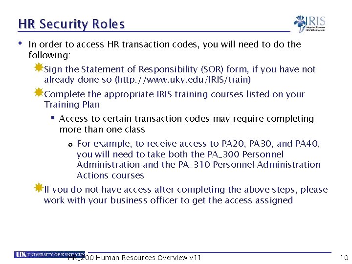HR Security Roles • In order to access HR transaction codes, you will need