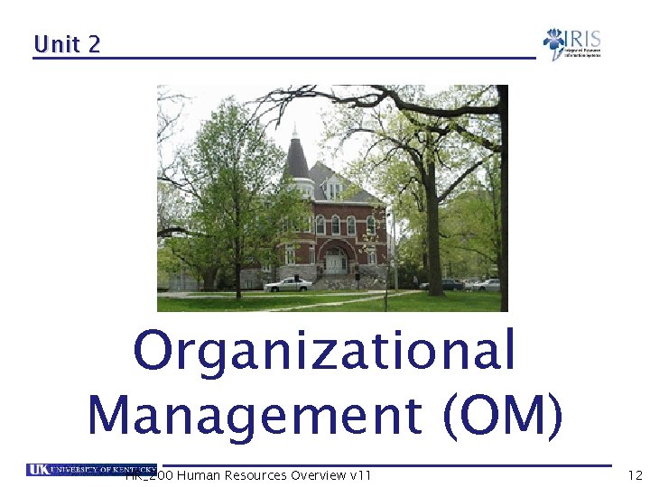 Unit 2 Organizational Management (OM) HR_200 Human Resources Overview v 11 12 