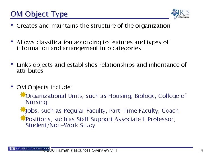 OM Object Type • Creates and maintains the structure of the organization • Allows