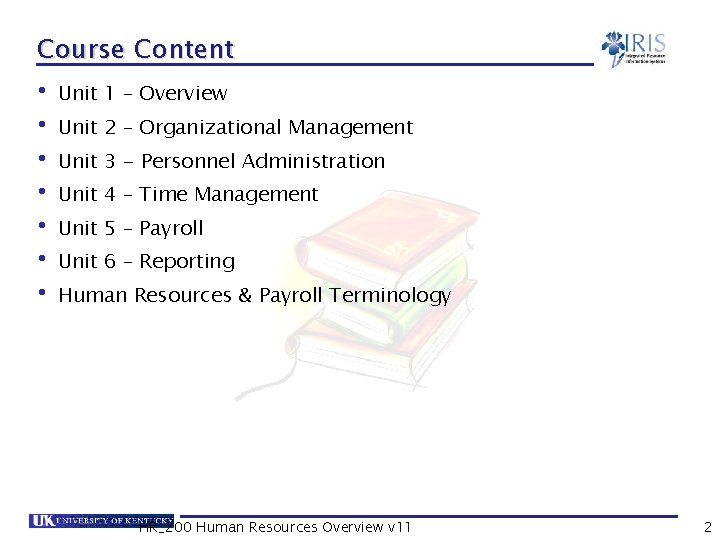 Course Content • Unit 1 – Overview • Unit 2 – Organizational Management •