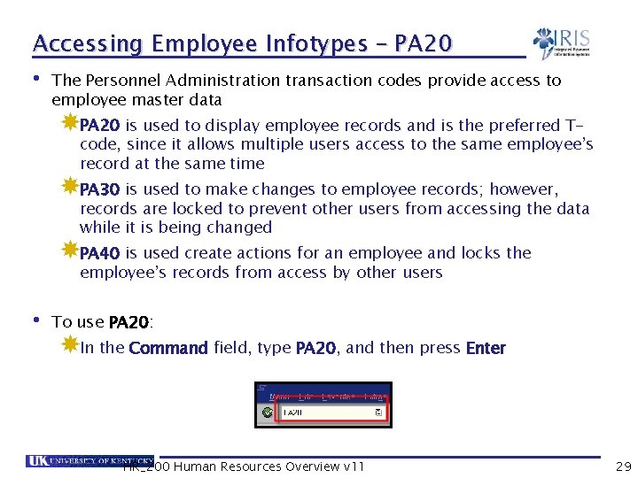 Accessing Employee Infotypes – PA 20 • The Personnel Administration transaction codes provide access