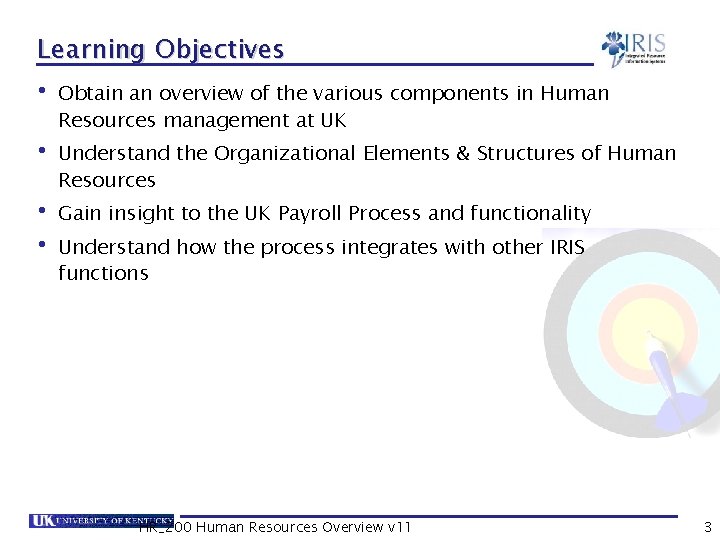 Learning Objectives • Obtain an overview of the various components in Human Resources management