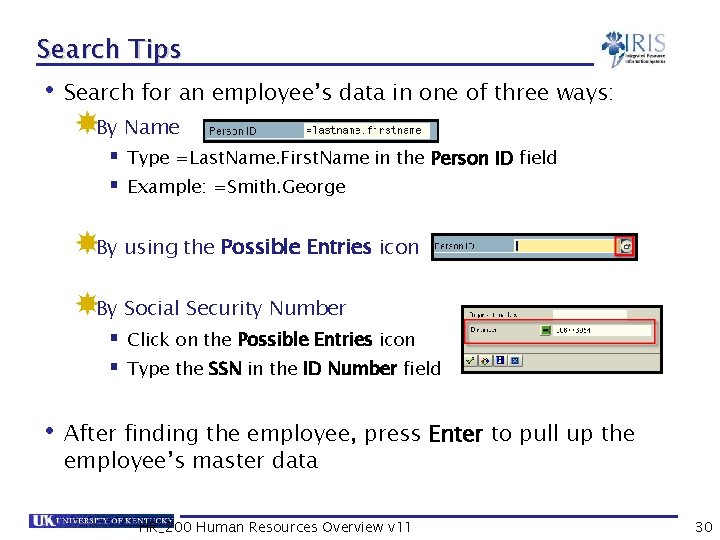 Search Tips • Search for an employee’s data in one of three ways: By