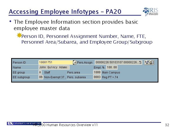 Accessing Employee Infotypes – PA 20 • The Employee Information section provides basic employee