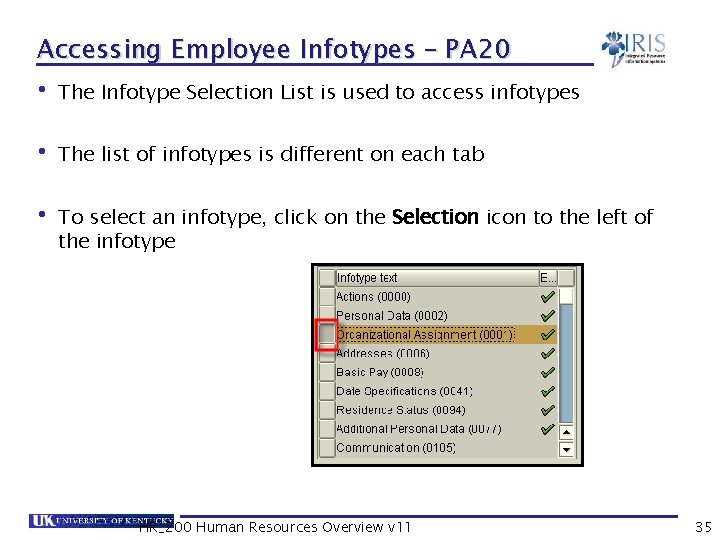 Accessing Employee Infotypes – PA 20 • The Infotype Selection List is used to
