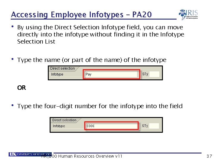 Accessing Employee Infotypes – PA 20 • By using the Direct Selection Infotype field,