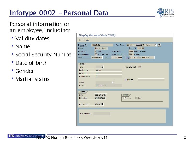 Infotype 0002 – Personal Data Personal information on an employee, including: • Validity dates
