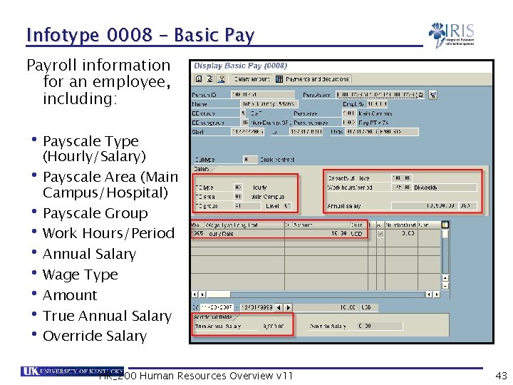 Infotype 0008 – Basic Payroll information for an employee, including: • Payscale Type (Hourly/Salary)