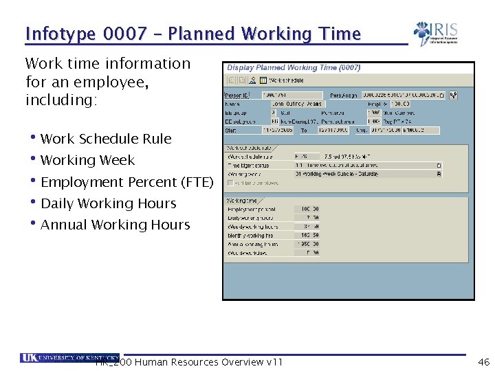 Infotype 0007 – Planned Working Time Work time information for an employee, including: •