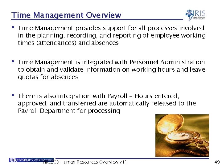 Time Management Overview • Time Management provides support for all processes involved in the
