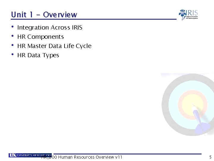 Unit 1 - Overview • Integration Across IRIS • HR Components • HR Master