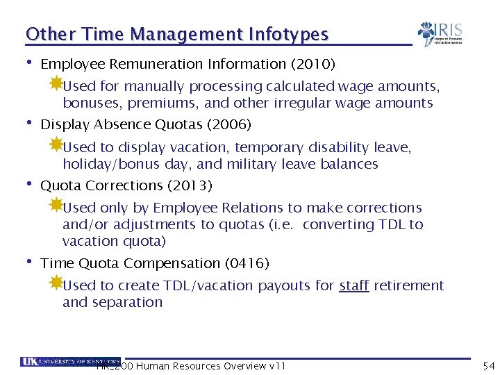 Other Time Management Infotypes • Employee Remuneration Information (2010) Used for manually processing calculated