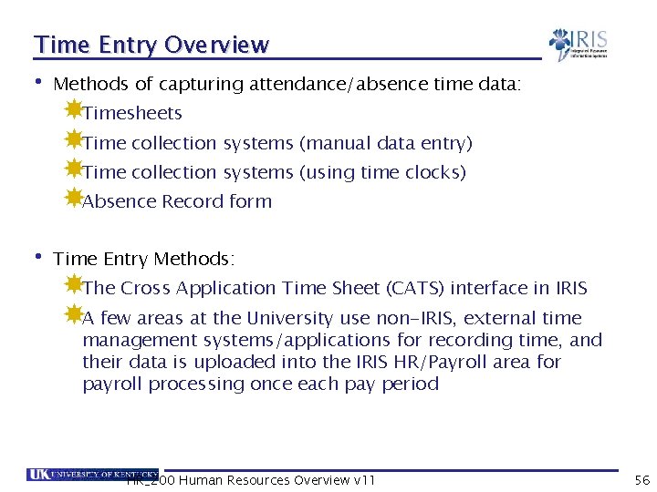 Time Entry Overview • Methods of capturing attendance/absence time data: Timesheets Time collection systems