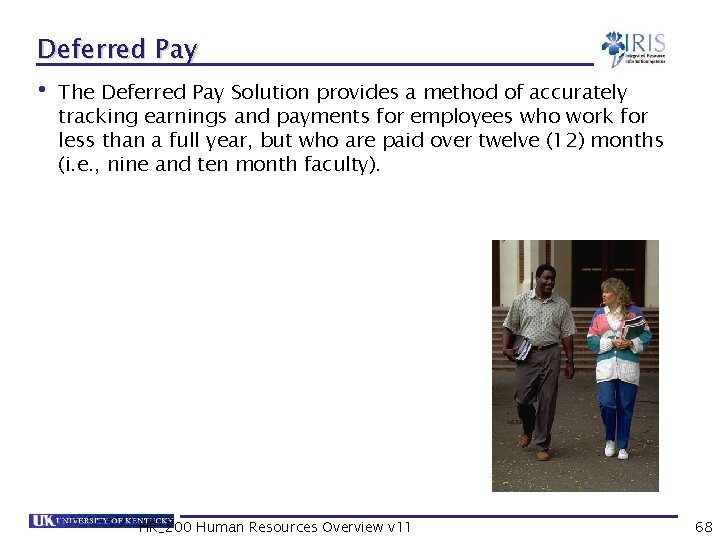 Deferred Pay • The Deferred Pay Solution provides a method of accurately tracking earnings