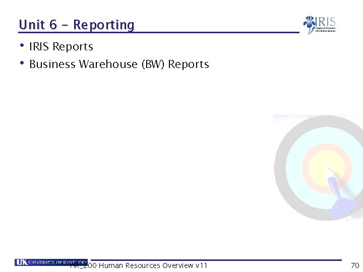 Unit 6 - Reporting • IRIS Reports • Business Warehouse (BW) Reports HR_200 Human