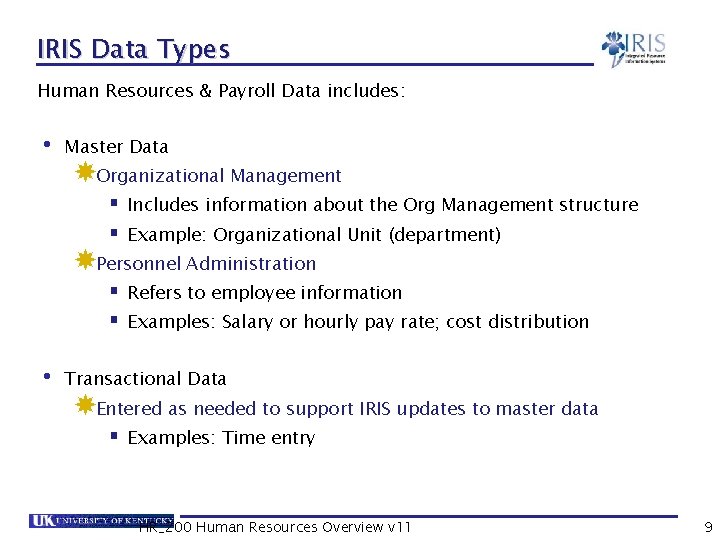 IRIS Data Types Human Resources & Payroll Data includes: • Master Data Organizational Management