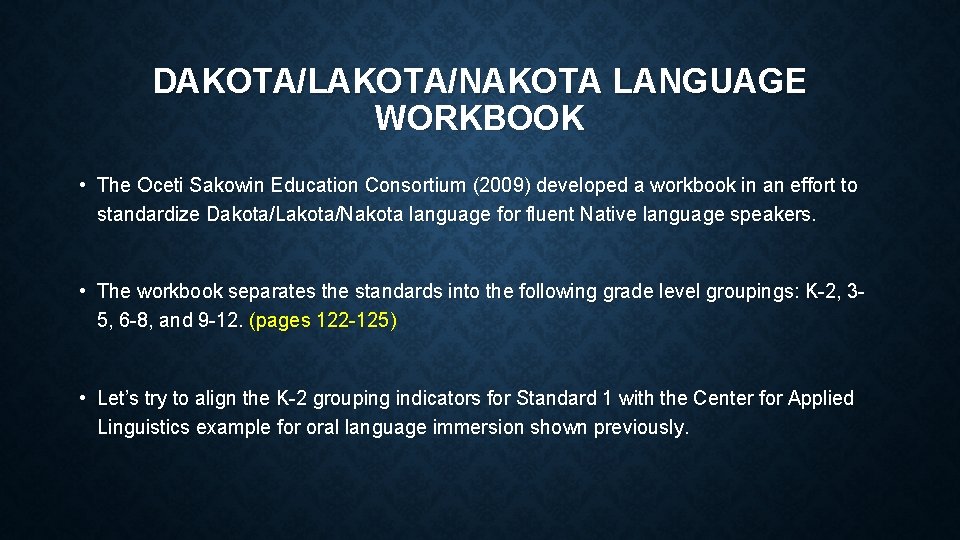 DAKOTA/LAKOTA/NAKOTA LANGUAGE WORKBOOK • The Oceti Sakowin Education Consortium (2009) developed a workbook in