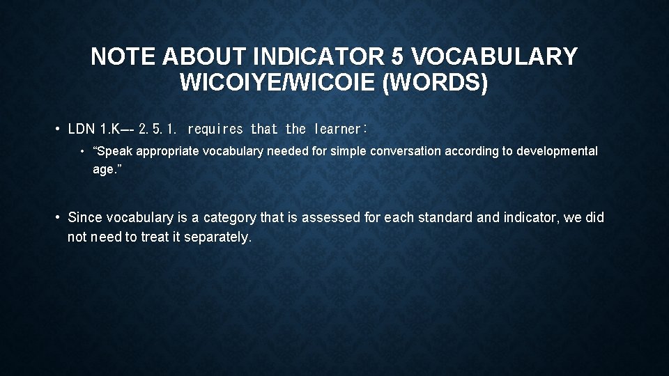 NOTE ABOUT INDICATOR 5 VOCABULARY WICOIYE/WICOIE (WORDS) • LDN 1. K ‐ 2. 5.