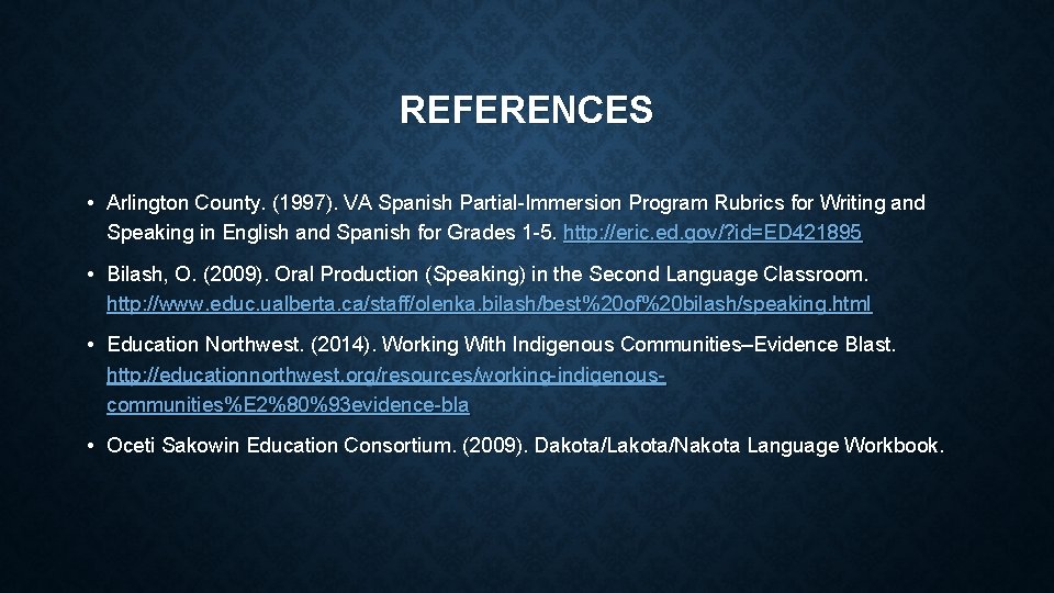 REFERENCES • Arlington County. (1997). VA Spanish Partial Immersion Program Rubrics for Writing and