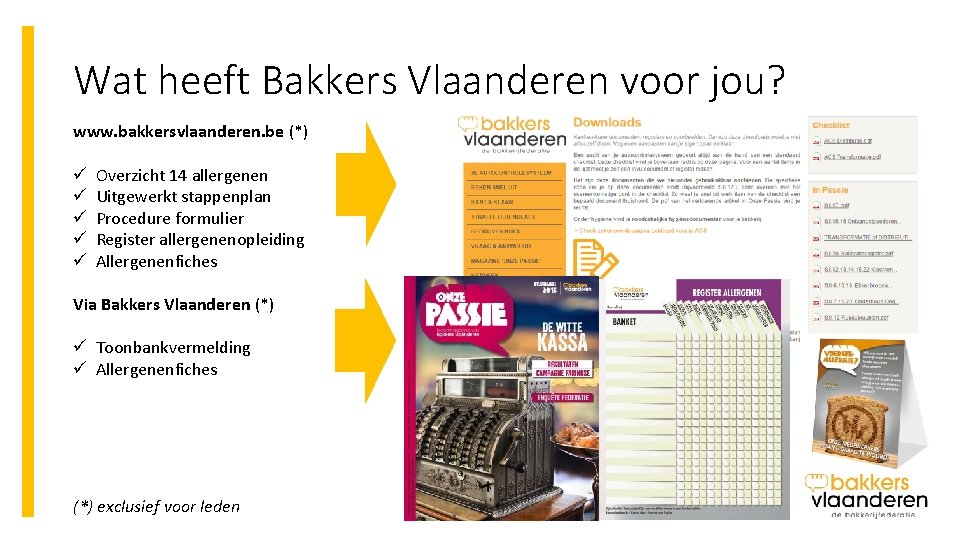 Wat heeft Bakkers Vlaanderen voor jou? www. bakkersvlaanderen. be (*) ü ü ü Overzicht