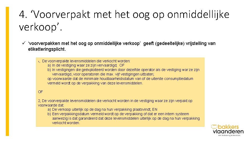 4. ‘Voorverpakt met het oog op onmiddellijke verkoop’. ü ‘voorverpakken met het oog op