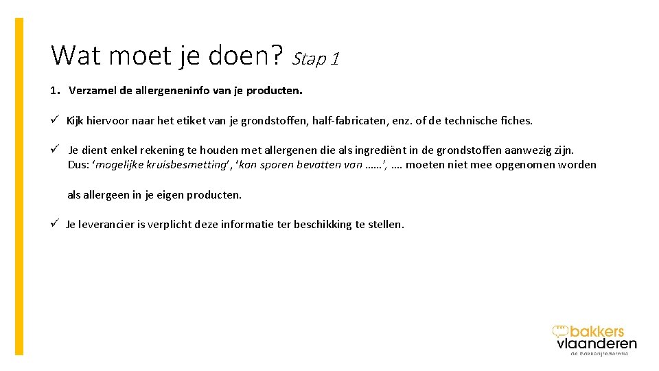 Wat moet je doen? Stap 1 1. Verzamel de allergeneninfo van je producten. ü