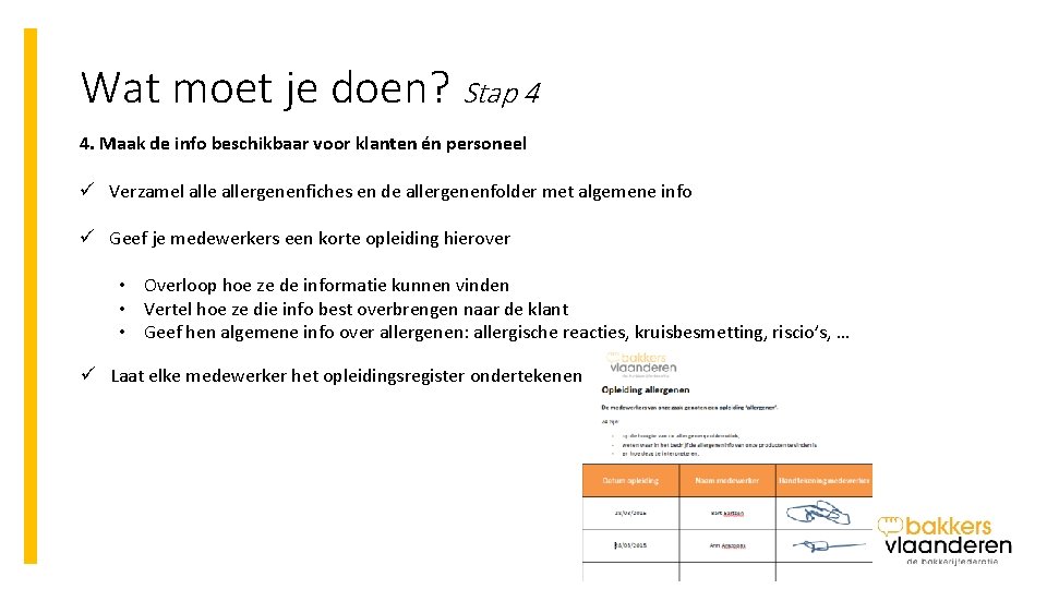 Wat moet je doen? Stap 4 4. Maak de info beschikbaar voor klanten én