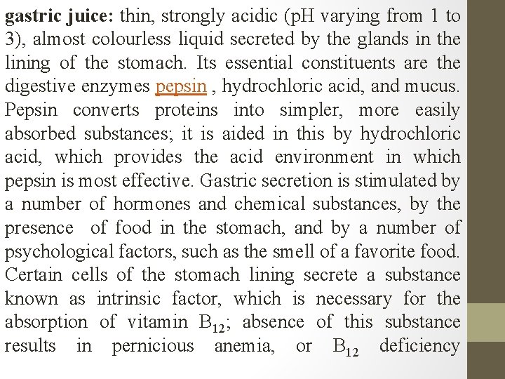 gastric juice: thin, strongly acidic (p. H varying from 1 to 3), almost colourless gastric juice: thin, strongly acidic (p. H varying from 1 to 3), almost colourless