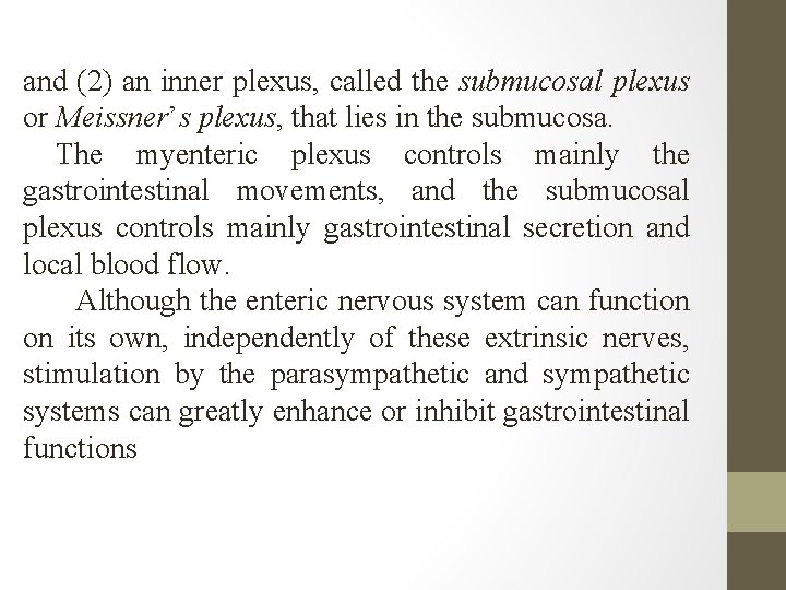 and (2) an inner plexus, called the submucosal plexus or Meissner’s plexus, that lies and (2) an inner plexus, called the submucosal plexus or Meissner’s plexus, that lies