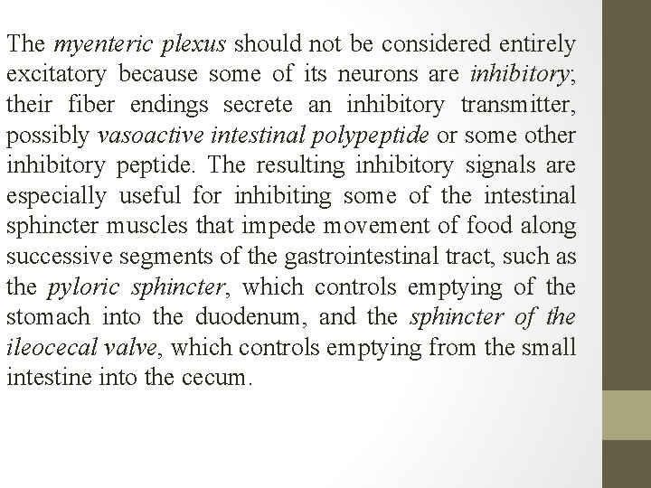 The myenteric plexus should not be considered entirely excitatory because some of its neurons The myenteric plexus should not be considered entirely excitatory because some of its neurons